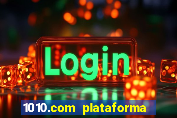 1010.com plataforma de jogos